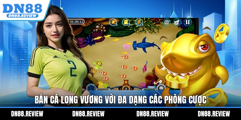 Bắn Cá Long Vương với đa dạng các phòng cược Bắn Cá Long Vương với đa dạng các phòng cược