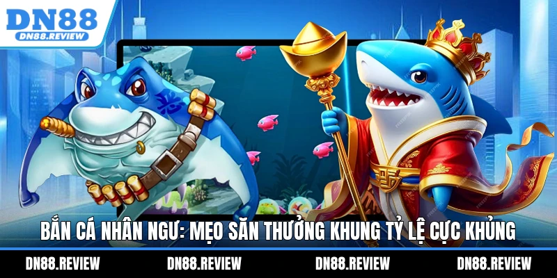 Bắn Cá Nhân Ngư