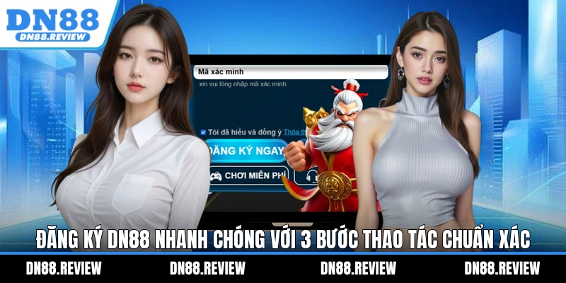 Đăng Ký DN88 Nhanh Chóng Với 3 Bước Thao Tác Chuẩn Xác Đăng Ký DN88