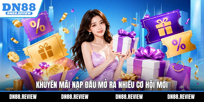 Khuyến mãi nạp đầu mở ra nhiều cơ hội mới Khuyến mãi nạp đầu mở ra nhiều cơ hội mới