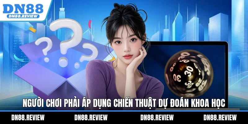 Người chơi phải áp dụng chiến thuật dự đoán khoa học Người chơi phải áp dụng chiến thuật dự đoán khoa học
