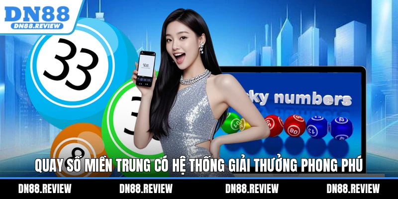 Quay số miền Trung có hệ thống giải thưởng phong phú Quay số miền Trung có hệ thống giải thưởng phong phú