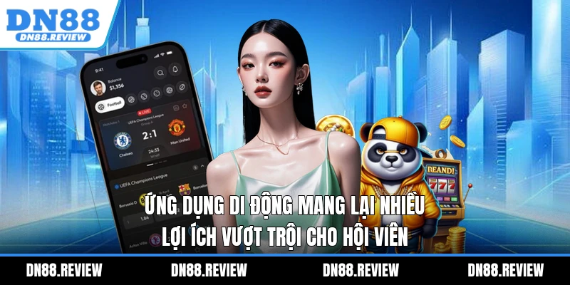 Ứng dụng di động mang lại nhiều lợi ích vượt trội cho hội viên Ứng dụng di động mang lại nhiều lợi ích vượt trội cho hội viên